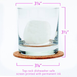 May include: A clear glass tumbler with a cork coaster. The tumbler is 3 1/2 inches tall and 3 1/4 inches wide. The coaster is 3 1/8 inches in diameter. The tumbler is top-rack dishwasher safe and screen printed with permanent ink.