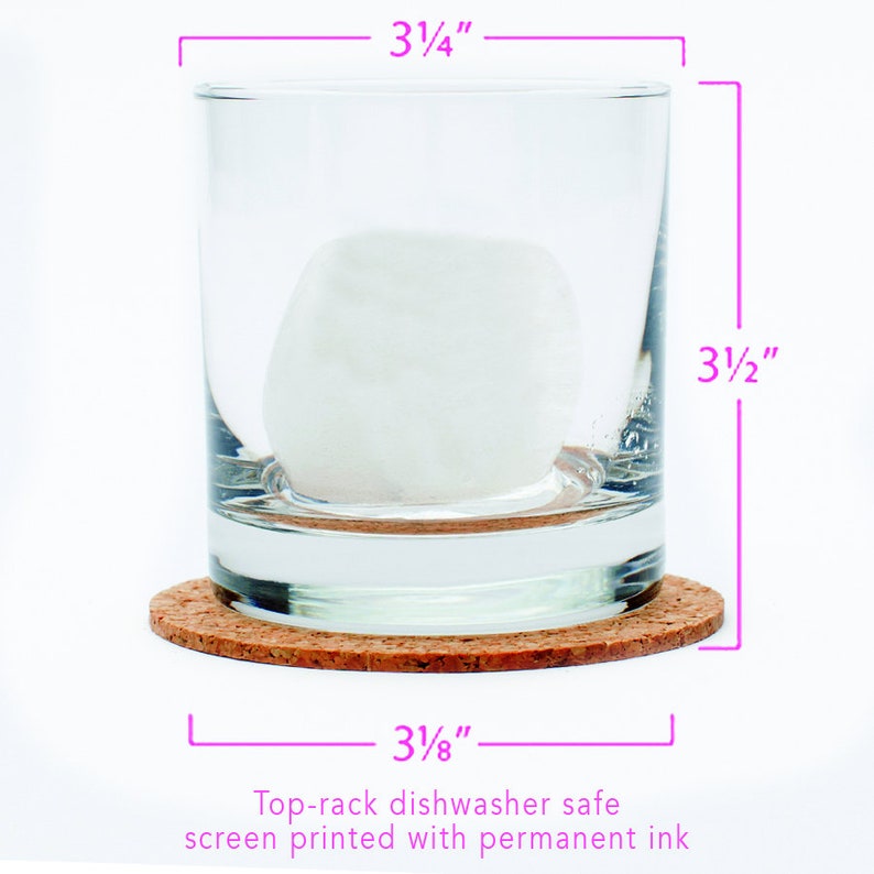May include: A clear glass tumbler with a cork coaster. The tumbler is 3 1/2 inches tall and 3 1/4 inches wide. The coaster is 3 1/8 inches in diameter. The tumbler is top-rack dishwasher safe and screen printed with permanent ink.