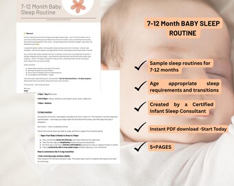 May include: A digital document titled "7-12 Month Baby Sleep Routine" with text and a graphic of a baby. The document includes sample sleep routines, age-appropriate sleep requirements, and transitions. It is created by a certified infant sleep consultant.