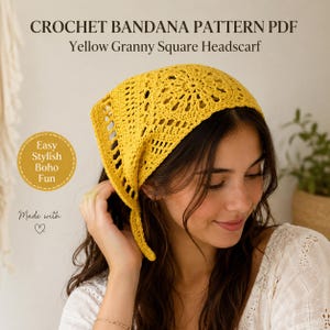 May include: A yellow crochet bandana featuring a granny square pattern with intricate openwork details and ties at the corners. The text CROCHET BANDANA PATTERN PDF Yellow Granny Square Headscarf, Easy Stylish Boho Fun, and Made with a heart are visible.