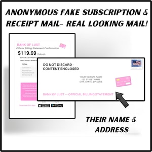May include: Image of a mock billing statement and envelope with the text "ANONYMOUS FAKE SUBSCRIPTION & RECEIPT MAIL - REAL LOOKING MAIL!". The statement is from "BANK OF LUST" for $119.69 per month. The envelope is addressed to "YOUR VICTIM'S NAME".