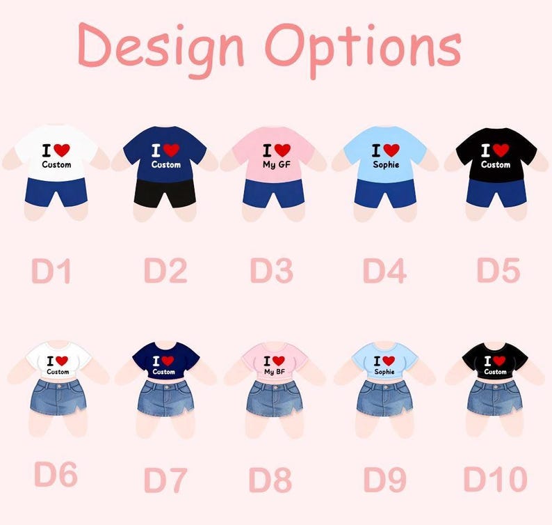 May include: A chart titled Design Options displays ten outfits labeled D1 through D10. Each features a shirt with an I heart graphic and text like Custom, My GF, or Sophie, paired with either dark shorts or a blue denim skirt.