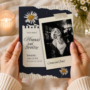 May include: A dark blue birthday invitation card featuring a torn paper edge, white daisy illustrations, and a black and white polaroid-style photo of a person. The text reads: You're invited, Anna's 30th Birthday, Saturday August 24, 2024, 123 Anywhere St., Any City, and Come and Join!