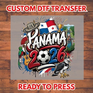 May include: A colorful DTF transfer design featuring the word "Panama" with a soccer ball, the year "2026", and the Panama flag. The design includes a trophy, a bird, a guitar, and the text "Custom DTF Transfer" and "Ready to Press".