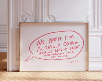 Funny Quote Art Print - 'No, Yeah I'm Actually Doing Really Well' - Motivational Wall Decor