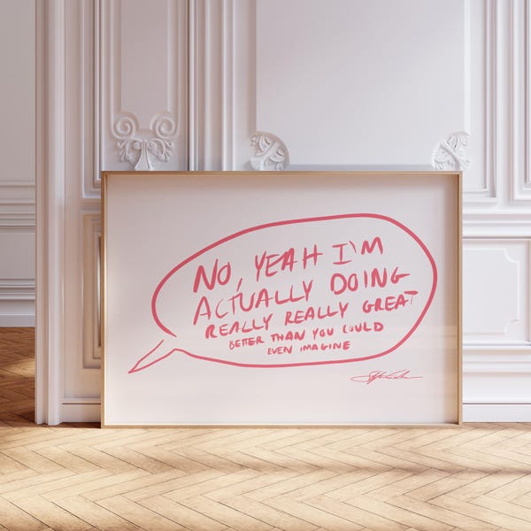 Funny Quote Art Print - 'No, Yeah I'm Actually Doing Really Well' - Motivational Wall Decor