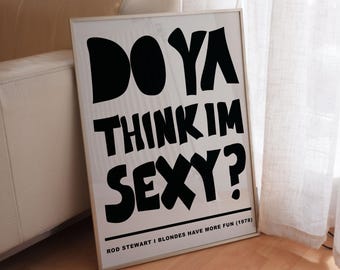 Do Ya Think I'm Sexy Typography Art, Rod Stewart Lyrics Poster