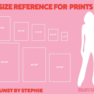 May include: A size reference chart for prints, showing different sizes of prints next to a model. The sizes are listed in inches, such as 16 x 20 inches, 12 x 16 inches, 11 x 14 inches, 8 x 10 inches, 5 x 7 inches, 24 x 36 inches, 20 x 30 inches, and 18 x 24 inches. The model is 5'5" tall. The text "KUNST BY STEPHIE" is at the bottom of the chart.