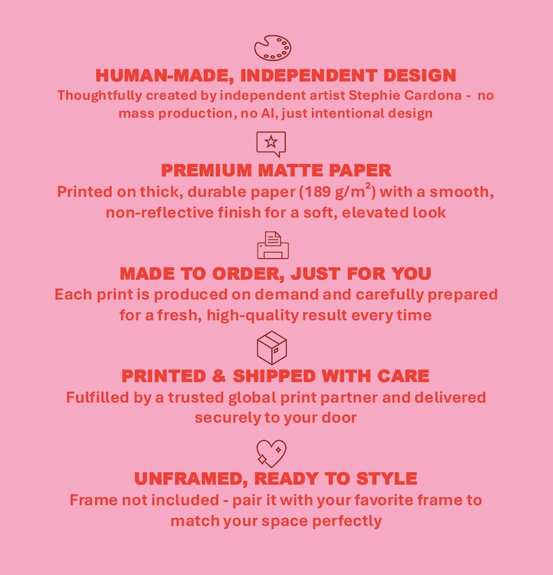 Puede incluir: Fondo rosa con texto que destaca las caracter&iacute;sticas de una impresi&oacute;n. El texto incluye "Human-Made, Independent Design", "Premium Matte Paper", "Made to Order, Just for You" y "Unframed, Ready to Style".