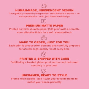 May include: Pink background with text describing the product's features. The text highlights human-made, independent design, premium matte paper, made-to-order, printed with care, and unframed, ready to style.