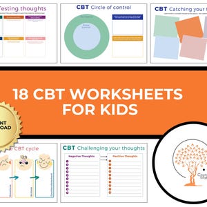 May include: An orange graphic with the text "18 CBT WORKSHEETS FOR KIDS" and several CBT worksheets. The worksheets include titles such as "Testing thoughts", "Circle of control", and "Catching your thoughts". A gold seal reads "INSTANT DOWNLOAD".
