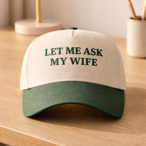 Let me ask my wife Embroidered Hat, Funny Husband Gift, Anniversary Gift for Him, Two-Tone Vintage Style Baseball Cap, Father's Day Gift