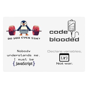Könnte beinhalten: Weißes Stickerbogen mit verschiedenen Designs. Eines zeigt einen Pinguin, der Gewichte hebt, mit dem Text "DO YOU EVEN SSH?". Ein anderes sagt "code blooded" mit einem medizinischen Infusionsbeutel. Weitere Aufkleber sagen "Nobody understands me, I must be JavaScript" und "Declare variables, (x) Not war."