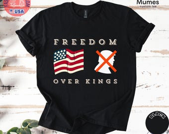 Freedom Over Kings Shirt,Patriotic USA T Shirt,4th of July Tee,American Freedom Shirt,Patriotic Graphic Tee