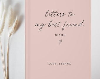 Letters To My Best Friend Book- Personalised Friendship Memory Journal- Custom Name Notebook- Bestie Birthday Gift- Moving Away Present