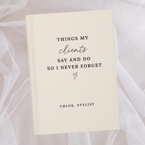 A personalised journal pre-titled 'Things My Clients Say' — instantly funny and immediately useful for hairdressers, estheticians, and anyone in the chaos of client services.
