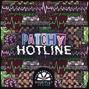May include: A patchwork design with the words "PATCHY HOTLINE" in colorful block letters. The background features various fabric patterns, including floral, plaid, and question marks, with green and purple heartbeat lines. The design includes the text "ROSEYPULP DESIGNS".
