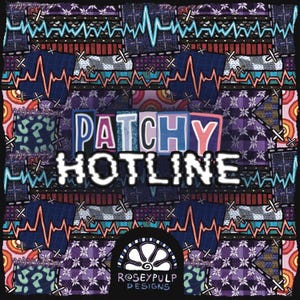 May include: Square graphic with a patchwork design in shades of purple, blue, and red. The text "PATCHY HOTLINE" is in the center, with a stylized heartbeat pattern and floral accents. The design includes the text "ROSEYPULP DESIGNS".
