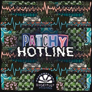 May include: A colorful patchwork design with the words "PATCHY HOTLINE" in bold letters. The design incorporates various patterns, including floral, geometric, and abstract shapes, with a black background and a logo at the bottom.