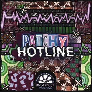 May include: A colorful, patchwork design with the words "PATCHY HOTLINE" in bold, outlined letters. The design incorporates various patterns, including floral, plaid, and geometric shapes, stitched together with decorative cross stitches. The bottom features a logo with the text "ROSEYPULP DESIGNS".