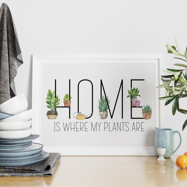 Home Is Where My Plants Are | Kitchen | Dinning | Living Room | Print | Home Decor | Succulents