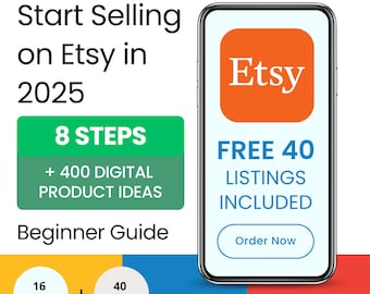 Start Selling on Etsy in 8 Steps in 2025 For Beginners + 400 Diginal Product Ideas - Sell on Etsy - Set Up Etsy Shop - 40 Free Etsy Listings