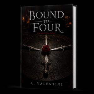 Könnte beinhalten: Ein gebundenes Buch mit dem Titel Bound to Four von A. Valentini. Das schwarze Cover zeigt silbernen Text, eine rote Rose in der Mitte und vier silberne Dolche in Kreuzform auf einer dunklen, runden Holzoberfläche mit dem Text One heart. Four claims.