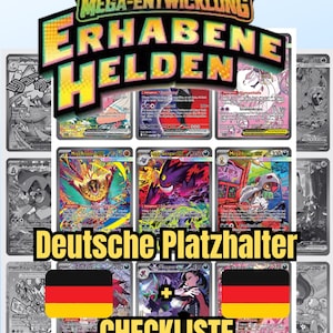 May include: A collection of Pokémon trading cards, featuring various characters and designs. The cards are arranged in a grid, with the text "MEGA-ENTWICKLUNG ERHABENE HELDEN" and "Deutsche Platzhalter CHECKLISTE" displayed prominently. The German flag is also visible.