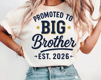Promoted to Big Brother 2026 SVG PNG, Big Brother Announcement Shirt, New Sibling Gift, Pregnancy Reveal Digital Download , 2png, 2svg, pdf,