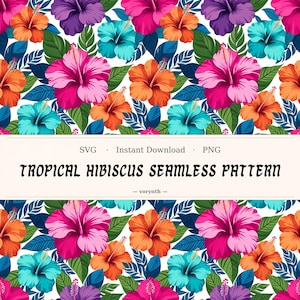 May include: A seamless pattern featuring vibrant hibiscus flowers in shades of pink, orange, purple, and turquoise, interspersed with green leaves. A central white banner displays the text: SVG · Instant Download · PNG TROPICAL HIBISCUS SEAMLESS PATTERN — vorynth —