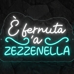 Scritta Insegna LED NEON “È fernuta ’a zezzenella”