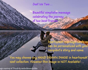 Just Us Two.....personalize/choose an image/tragic sudden death/storybook/sentimental/pet sympathy/ empathy/ journey/love dog/Emotional