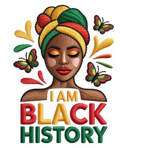 Peut inclure: Image brodée d'une femme avec un turban coloré et des papillons. Le texte "I AM BLACK HISTORY" est affiché en rouge, jaune et vert. La femme a les yeux fermés et les lèvres rouges.