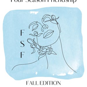 Op de afbeelding: Een minimalistisch ontwerp met een lijntekening van een gezicht met bloemaccenten, tegen een lichtblauwe aquarel achtergrond. De tekst "Four Season Friendship" en "Fall Edition" worden weergegeven in een strak, modern lettertype. De letters "F", "S" en "F" zijn ook aanwezig.
