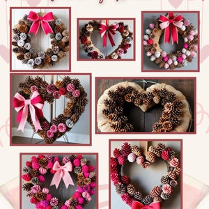 May include: A collage of Valentine's Day wreaths. The wreaths are made of pinecones and decorated with pink bows and flowers. The text "Let's make a Valentine's Wreath" is at the top.