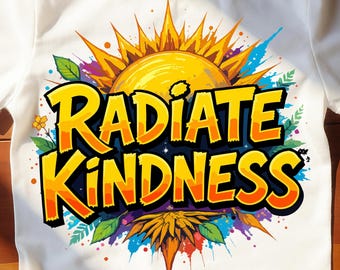 Radiate Kindness Vector SVG PNG JPEG | Shine Bright Positive Vibes Sunflower & Sun Rays Design | Uplifting Quote Art for Cricut Sublimation