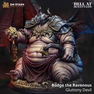 May include: A detailed miniature figure of "Bodge the Ravenous, Gluttony Devil" from "Hell at Heaven's Gate." The figure is a large, fleshy demon with armor, chains, and a menacing expression. The figure is holding a weapon and a mass of food.