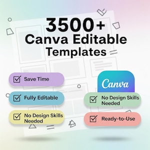 May include: An image with the text "3500+ Canva Editable Templates." The image also includes the Canva logo and the phrases "Save Time," "Fully Editable," "No Design Skills Needed," and "Ready-to-Use."