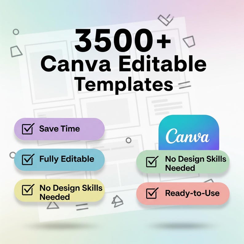 May include: An image with the text "3500+ Canva Editable Templates." The image also includes the Canva logo and the phrases "Save Time," "Fully Editable," "No Design Skills Needed," and "Ready-to-Use."