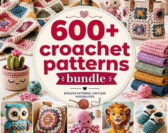 600+ Crochet Patterns Bundle | Amigurumi, Blankets, Clothing (PDF Download)