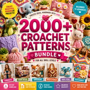 Könnte beinhalten: Werbebild für ein Häkelmuster-Bundle. Das Bild zeigt verschiedene Häkelprojekte, darunter Amigurumi-Tiere, Taschen, Babyartikel und Heimdekoration. Der Text enthält "2000+ Crochet Patterns Bundle" und "For All Skill Levels."