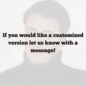 May include: Image with the text: "If you would like a customized version let us know with a message!" The text is in black, with a blurred image of a person in the background.