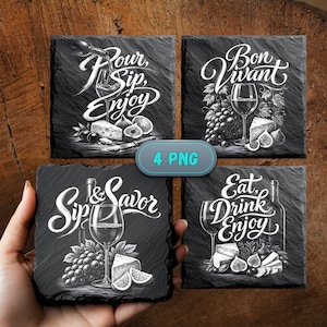 May include: Four black slate coasters with white illustrations and text. Each coaster has a different phrase: "Pour, Sip, Enjoy", "Bon Vivant", "Sip & Savor", and "Eat, Drink, Enjoy". The coasters also show wine glasses, grapes, cheese, and figs.