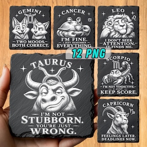 May include: A set of black square slate coasters featuring white engraved zodiac illustrations and humorous text. Designs include Gemini, Cancer, Leo, Taurus, Scorpio, and Capricorn with phrases like I'm not stubborn, you're just wrong and I don't seek attention.