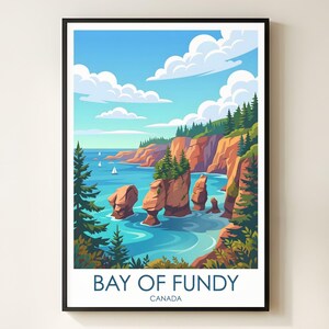 May include: A framed travel poster featuring a vibrant illustration of the Bay of Fundy in Canada. The artwork depicts tall orange cliffs, evergreen trees, and blue water with small sailboats under a bright sky with white clouds. Text reads BAY OF FUNDY CANADA.
