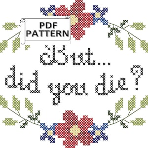 Sassy Floral Cross Stitch Pattern: &quot;But Did You Die?&quot; (PDF Download)