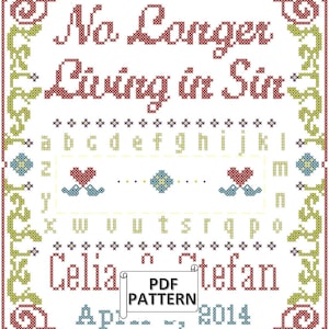 May include: Cross stitch pattern for a sampler with the text "No Longer Living in Sin" and the names "Celia" and "Stefan" with the date "April 2014". The pattern includes a border of flowers and hearts.