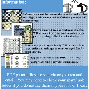 May include: A blue and white text graphic with the text "OKBD LLC PDF Pattern files will include the following information:"  The text is followed by a list of information about the pattern, including size in inches, fabric count, number of stitches per color, and skeins needed. The text also includes information about the pattern being on a grid in color blocks and symbols, and a fit to page version and on larger patterns, enlarged files for easier viewing. The text also includes information about the pattern being on a grid in symbols only, and a fit to page version and on larger patterns, enlarged files for easier viewing. The text also includes information about the legend with symbols and DMC floss colors, and conversions can be provided upon request. The text ends with the following: "PDF pattern files are sent via etsy convo and email. You may need to check your spam/junk folder if you do not see them in your inbox. Please contact me via email at okbdllc@yahoo.com with questions."