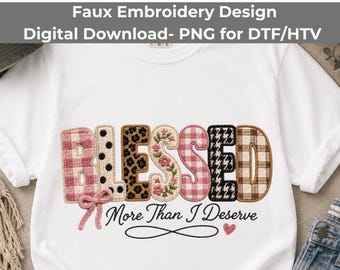 Blessed More Than I Deserve PNG, Faux Embroidery Plaid Floral Sublimation Download
