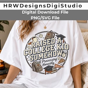 May include: White t-shirt with a circular graphic that reads "RAISED A COLLEGE KID SOMEHOW" with a coffee cup, backpack, graduation cap, and pizza slice. The text "Still Processing Honestly" is also included.